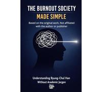 The Burnout Society Made Simple: Understanding Byung-Chul Han Without Academic Jargon