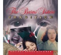 The Burns Sisters - Tradition: Holiday Songs Old & New