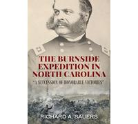 The Burnside Expedition in North Carolina: "A Succession of Honorable Victories" (Unsung Battles - The Civil War’s Overlooked Campaigns)