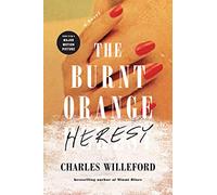 The Burnt Orange Heresy: A Noir Thriller of Art, Deception, and Deadly Ambition