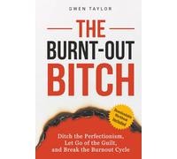 The Burnt-Out Bitch: Ditch the Perfectionism, Let Go of the Guilt, and Break the Burnout Cycle (The Regulated Woman Series)