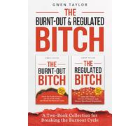The Burnt-Out & Regulated Bitch: A Two-Book Collection for Breaking the Burnout Cycle