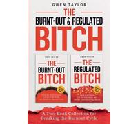 The Burnt-Out & Regulated Bitch: A Two-Book Collection for Breaking the Burnout Cycle (The Regulated Woman)
