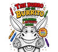 The Burro and The Burrito Coloring and Activity Book: Coloring & Activity Book for Kids Ages 4-8