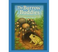 The Burrow Buddies: A True Nature Friendship Story for Kids: A Heartwarming Tale of a Tarantula and a Frog Who Protect Each Other