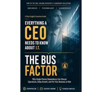 The BUS Factor: Key Person Risk for CEOs (Everything A CEO Needs To Know About I.T.)