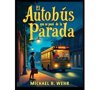 The Bus That Missed Its Stop: los mejores libros para niños - Historia de folclore mexicano (Mexican Folklore - cuento de folclore mexicano)