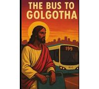 The Bus to Golgotha