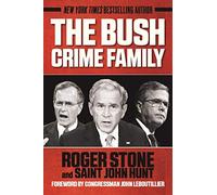 The Bush Crime Family: The Inside Story of an American Dynasty