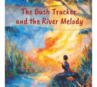 The Bush Tracker and the River Melody: A Tortoise Tale of Trust (International Folk Stories, Fairy Tales and Myths for Children)