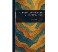 The Bushman - Life in a New Country