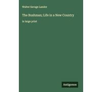 The Bushman; Life in a New Country: in large print
