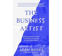 The Business Artist: A Human Approach to Sales, Storytelling, and Creativity in a Data-Driven World