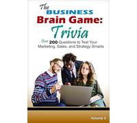 The Business Brain Game Trivia: Over 200 Business Trivia Questions to Test Your Marketing, Sales, and Strategy Knowledge