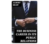 The Business Career In Its Public Relations (ebook)