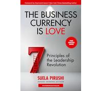 The Business Currency is Love: 7 Principles of the Leadership Revolution