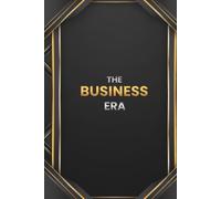 The Business Era: A Journal for the Entrepreneur Who Is Building Something That Lasts