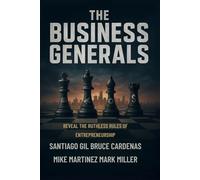 The Business Generals: Reveal The Ruthless Rules Of Entrepreneurship