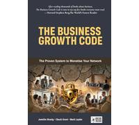 The Business Growth Code: The Proven System to Monetise Your Network