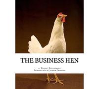 The Business Hen: Raising and Breeding Laying Hens