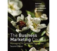 The Business Marketing Course: Managing in Complex Networks