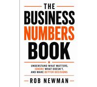 The Business Numbers Book: Understand What Matters, Ignore What Doesn't, and Make Better Decisions