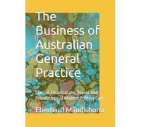 The Business of Australian General Practice: Clinical, Financial and Operational Foundations of Modern Primary Care