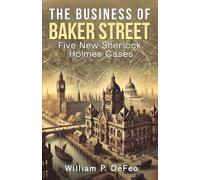 The Business of Baker Street: Five New Sherlock Holmes Cases