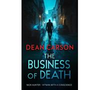 The Business of Death: A Vigilante Thriller That Will Keep You Guessing Until the Last Shot (The Nick Hunter Vigilante Thriller Series)