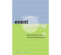 El negocio de la organización de eventos – Secretos entre bastidores de eventos especiales exitosos