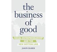 The Business of Good: Social Entrepreneurship and the New Bottom Line