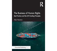 The Business of Human Rights: Best Practice and the UN Guiding Principles