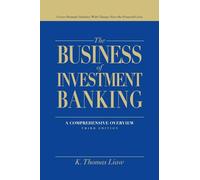The Business of Investment Banking: A Comprehensive Overview, 3rd Edition: A Comprehensive Overview, Third Edition