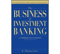 [(The Business of Investment Banking : A Comprehensive Overview)] [By (author) K. Thomas Liaw] published on (November, 2011)