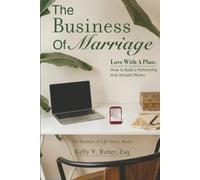 THE BUSINESS OF Marriage: Love with a Plan: How to Build a Partnership that Actually Works