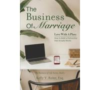 THE BUSINESS OF Marriage: Love with a Plan: How to Build a Partnership that Actually Works