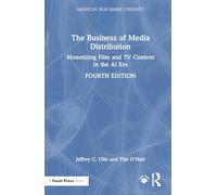 The Business of Media Distribution: Monetizing Film and TV Content in the AI Era (American Film Market Presents)