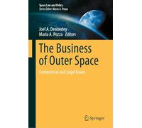 The Business of Outer Space: Commercial and Legal Issues (Space Law and Policy)
