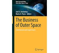 The Business of Outer Space: Commercial and Legal Issues (Space Law and Policy)