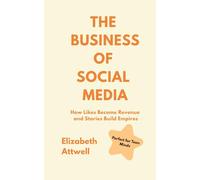 The Business of Social Media: How Likes Become Revenue and Stories Build Empires - Ideal for GCSE and A Level Business Studies Students