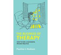 The Business Of Therapy: How To Run A Successful Private Practice