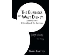 The Business of Walt Disney and the Nine Principles of His Success