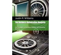 The Business Optimization Blueprint: Exit Strategies and Building a Sellable, Self-Sustaining Business