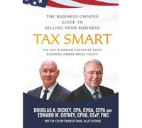 The Business Owners Guide to Selling Your Business Tax Smart: The Exit Planning Checklist Every Business Owner Needs Today! (The Business Owners Guide ... Enterprise Value and Estate Tax Planning)