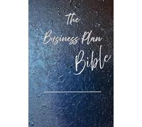The Business Plan Bible: Your comprehensive guide to starting your business