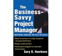 The Business Savvy Project Manager: Indispensable Knowledge and Skills for Success (GENERAL FINANCE & INVESTING)