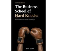 The Business School of Hard Knocks: 200 True Stories