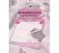 The Business Setup Workbook: A Step-by-Step Guide to Legally Establish Your Online Business for Beginners