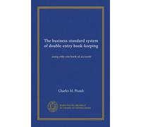 The business-standard system of double-entry book-keeping: using only one book of accounts