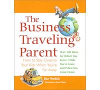 The Business Travelling Parent: How to Stay Close to Your Kids When You're Far Away